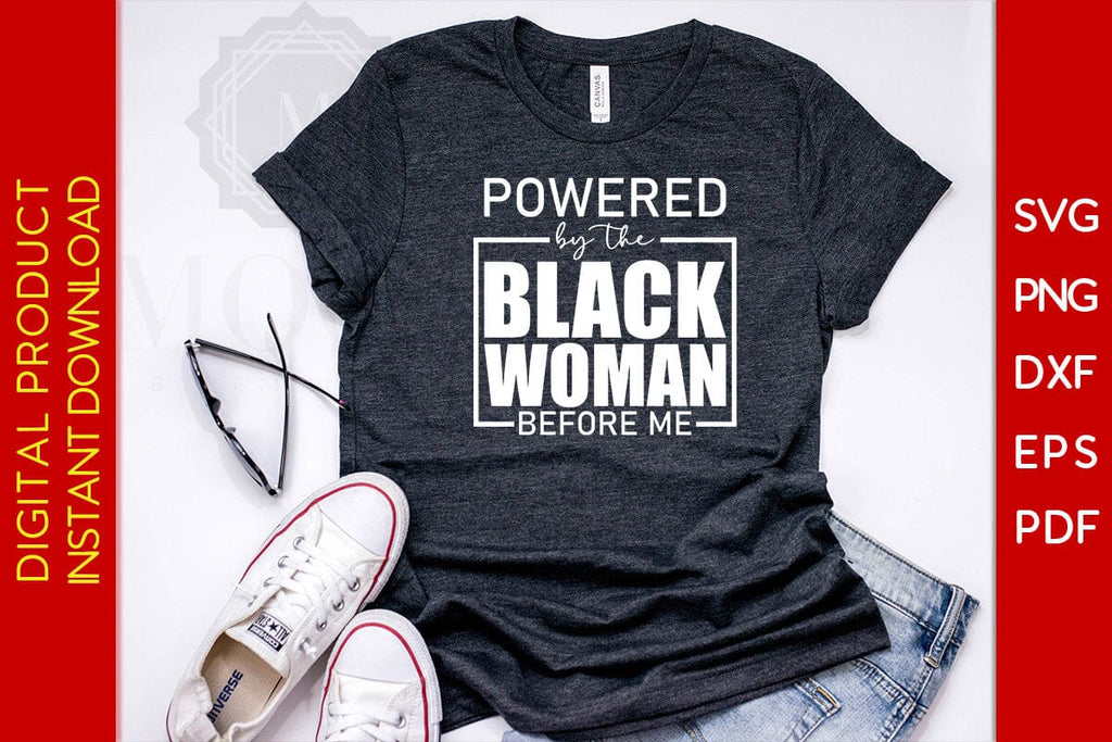 Powered By The Black Woman Before Me Juneteenth SVG PNG PDF Cut File ...