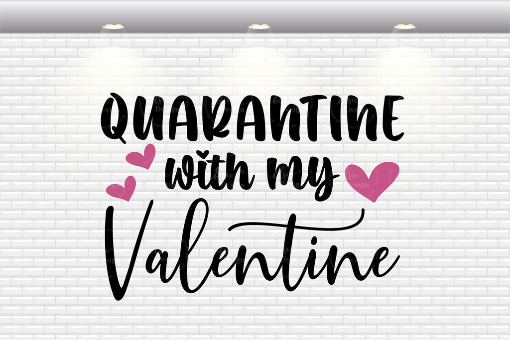 Quarantine With My Valentine - SVG, PNG, DXF, EPS - So Fontsy