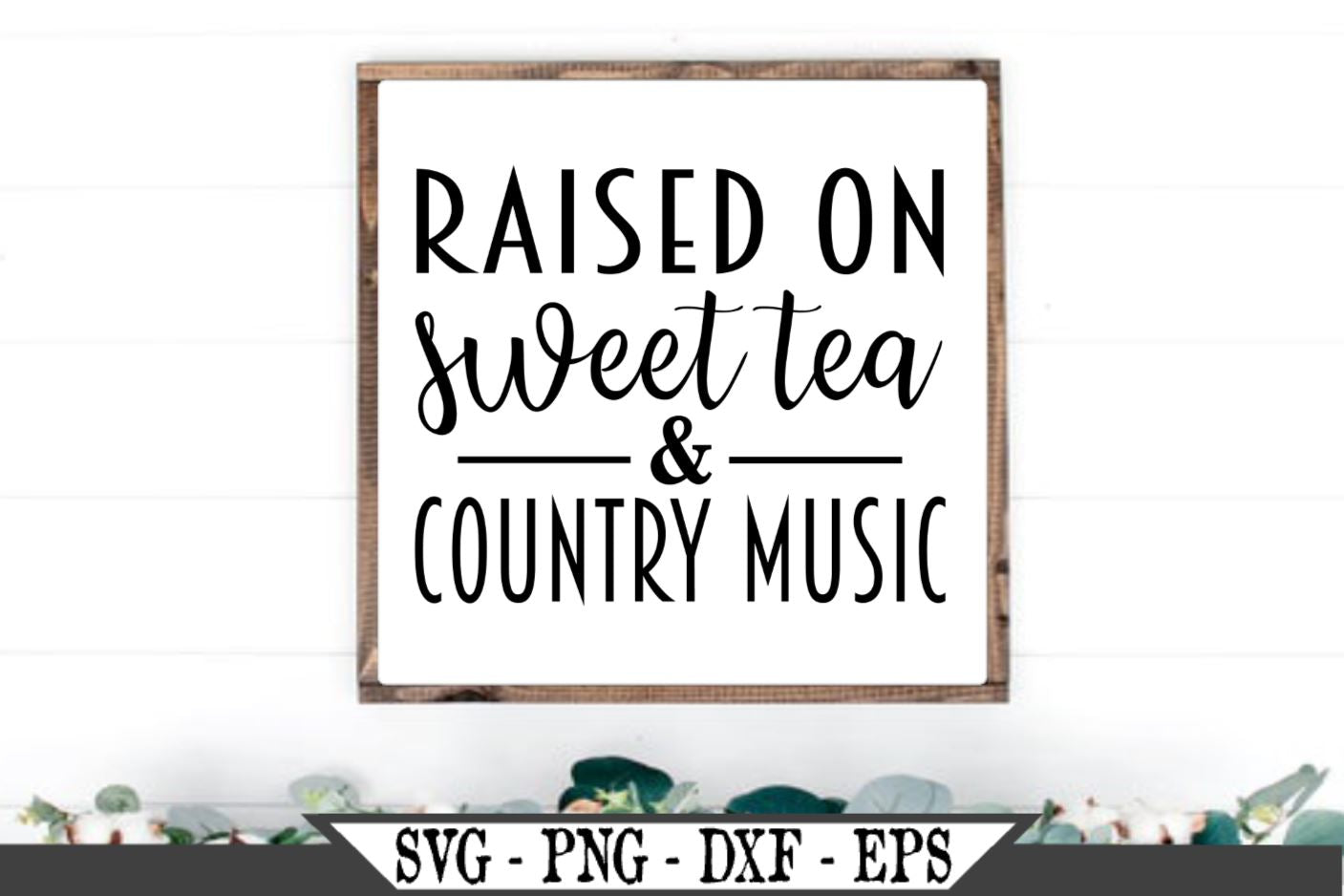 Download Raised On Sweet Tea And Country Music Svg Vector Cut File So Fontsy