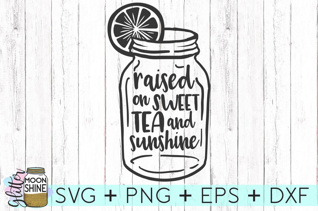 Free Free 294 Raised On Sweet Tea And Sunshine Svg SVG PNG EPS DXF File