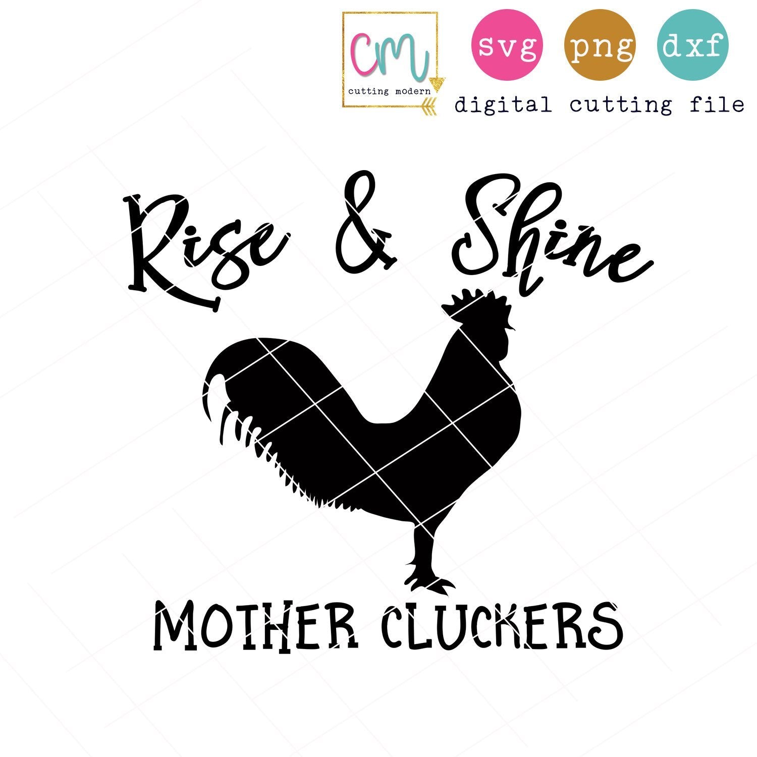 Download Silhouette Studio Cricut Design Space Rise And Shine Mother Cluckers Svg Dxf Cutting File Rise And Shine Svg Dxf Cut File Materials Craft Supplies Tools Dekorasyonu Net