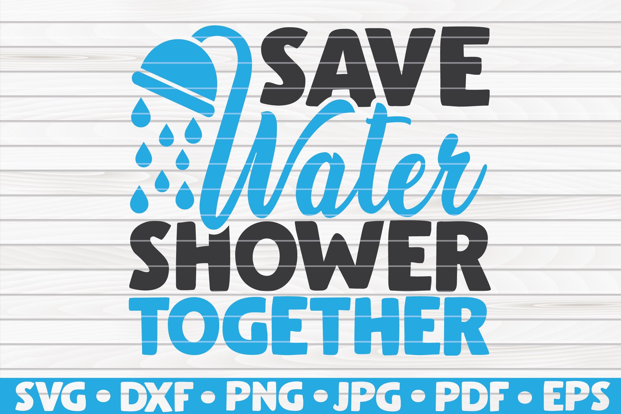 Download Save Water Shower Together Svg Bathroom Quote So Fontsy
