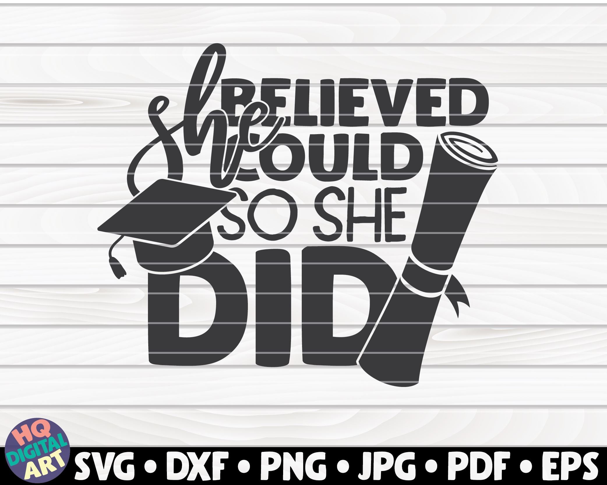 Download She Believed She Could So She Did Svg Graduation Quote So Fontsy