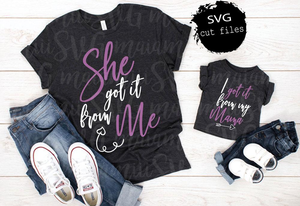 Download She Got It From Me I Got It From My Mama Mom Life Svg Mom Girl Svg So Fontsy