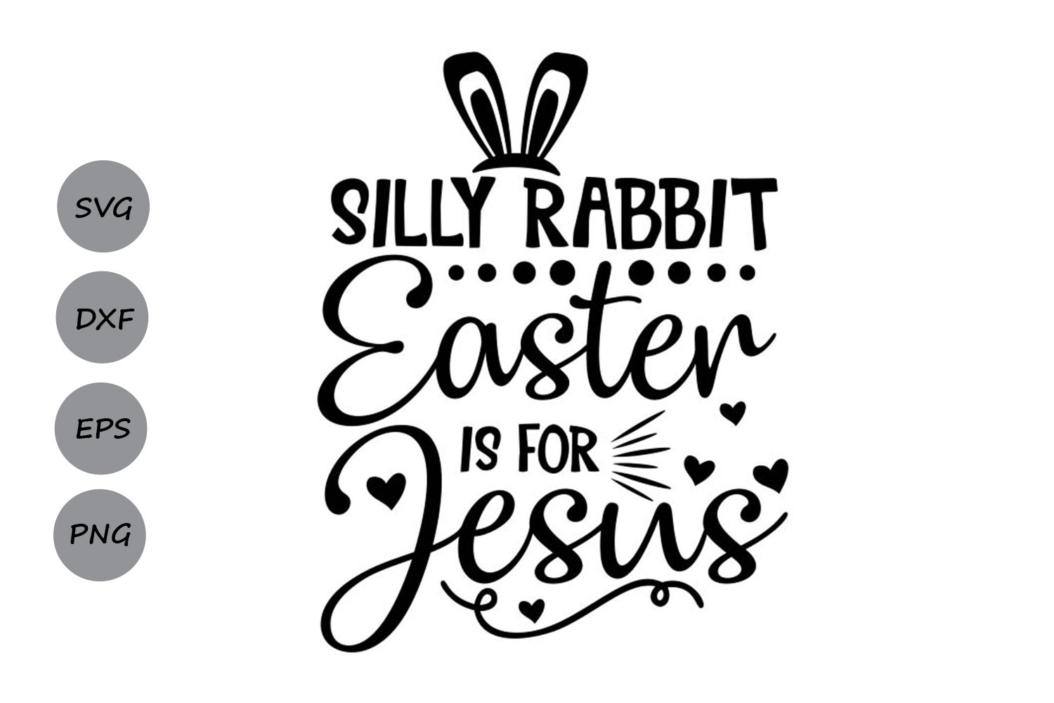 Download Silly Rabbit Easter Is For Jesus Easter Svg Cutting Files So Fontsy