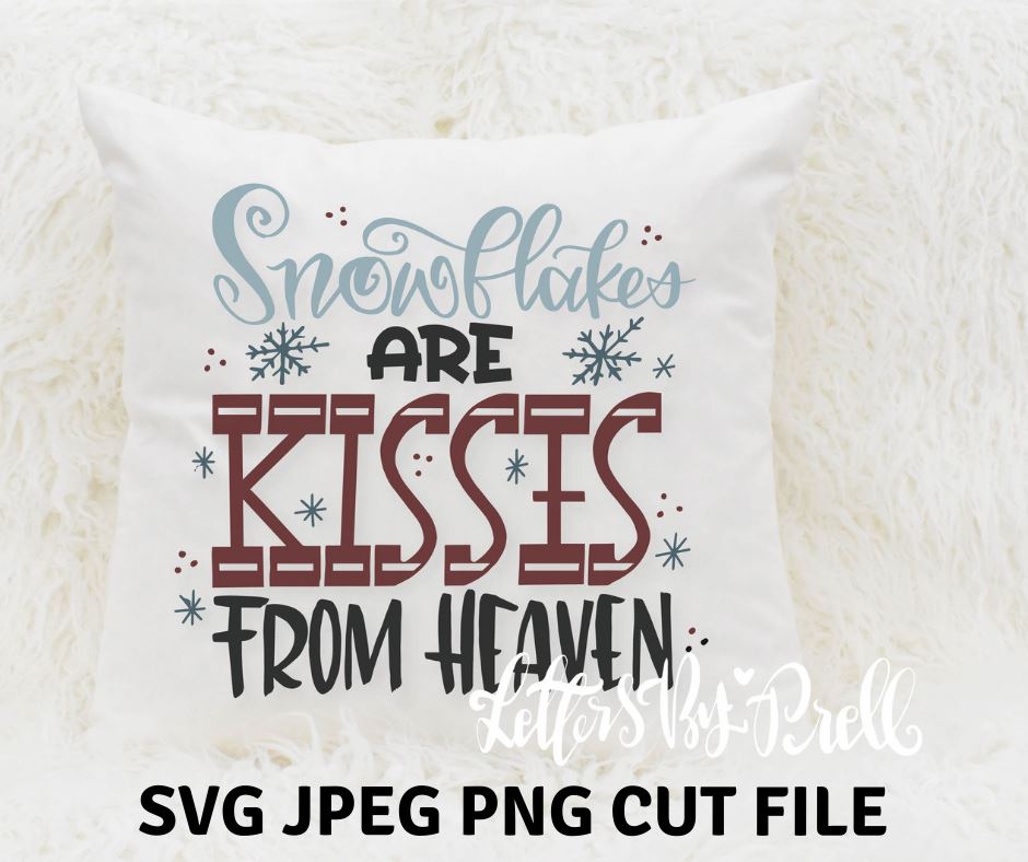 Download Snowflakes Are Kisses From Heaven Hand Lettered Svg Cut File So Fontsy