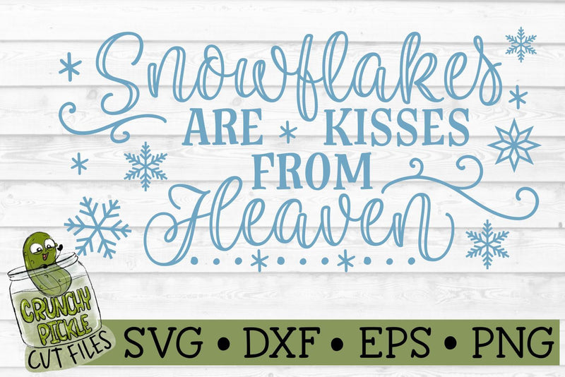 Snowflakes are Kisses from Heaven SVG Cut File - So Fontsy