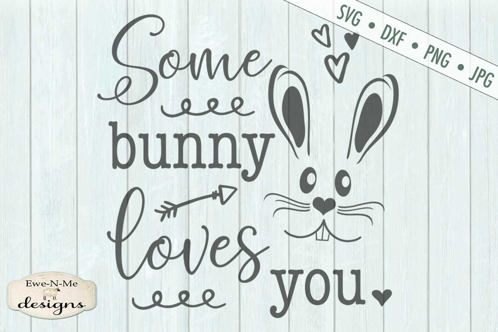 Some Bunny Loves You Easter Svg So Fontsy 