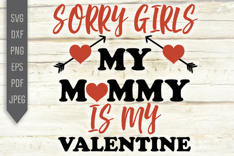 Download Sorry Girls My Mommy Is My Valentine Svg Baby Boy Svg First Valentine S Day Cricut Cut Files Digital Prints Mother And Son T Shirt Svg So Fontsy