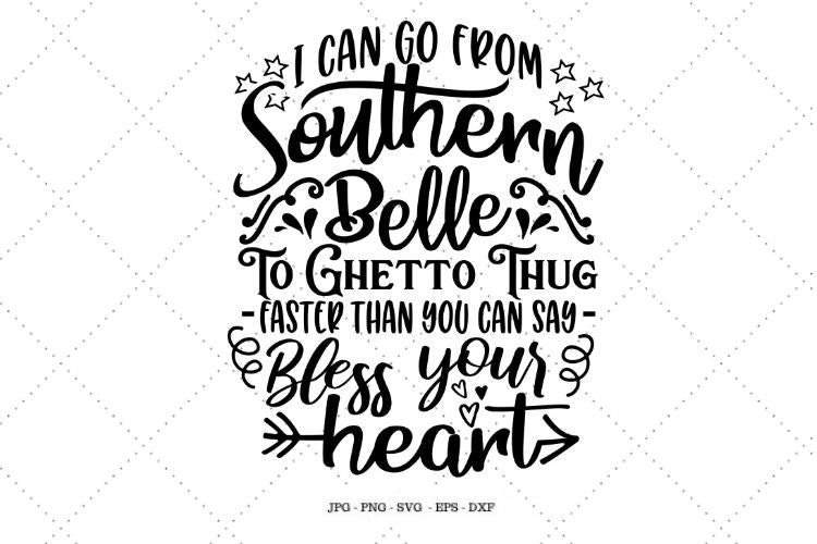 Download Southern Svg I Can Go From Southern Belle Southern Girl Shirt Southern Quote Texas Girl Raised In The South Funny Mom Svg So Fontsy