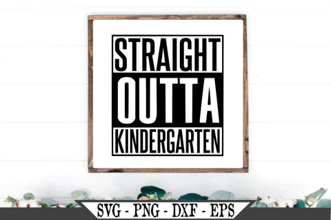 Free Free 250 Straight Outta Kindergarten Svg Free SVG PNG EPS DXF File