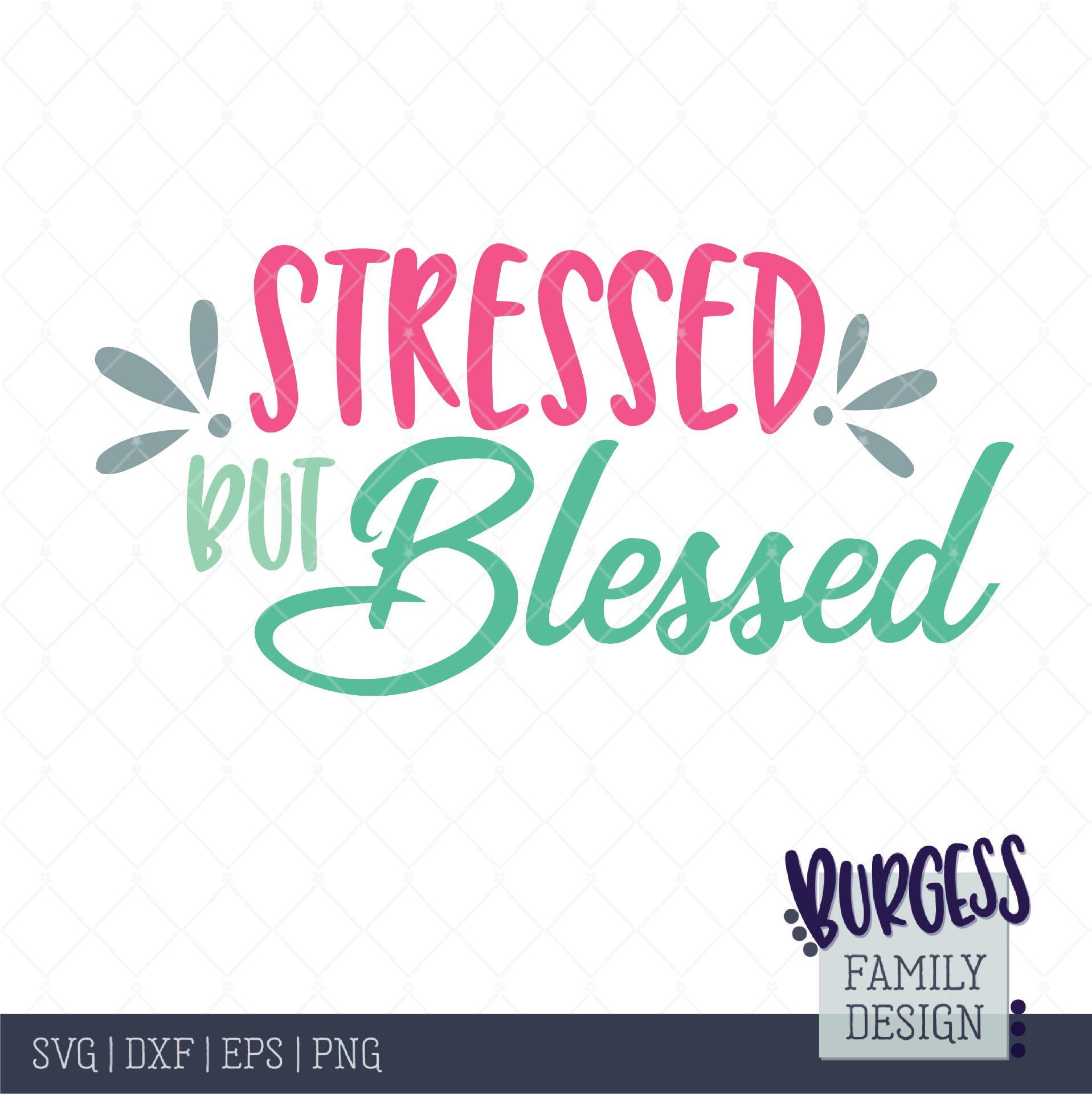 Download Stressed But Blessed Cut File So Fontsy