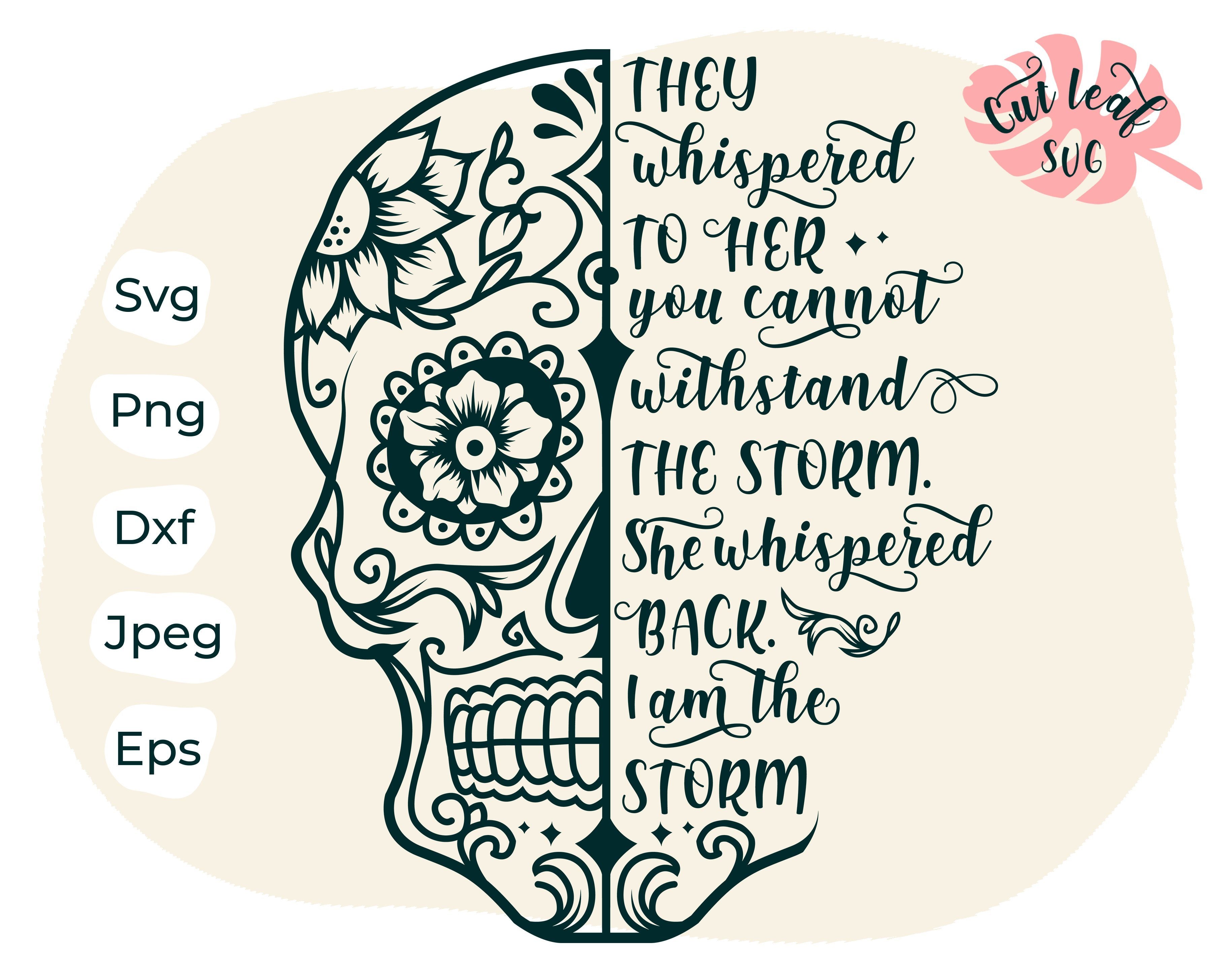 Download Sugar Skull Svg I Am The Storm Skull Svg Santa Muerte Day Of The Dead Svg Calavera Mandala Skull Mexican Skull Skull Vector Cricut So Fontsy