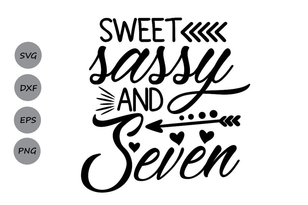 Free Free 177 Sweet Sassy And Seven Svg Free SVG PNG EPS DXF File