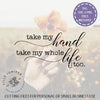 Take My Hand Take My Whole Life Too Svg Love Svg Farmhouse Sign Design So Fontsy