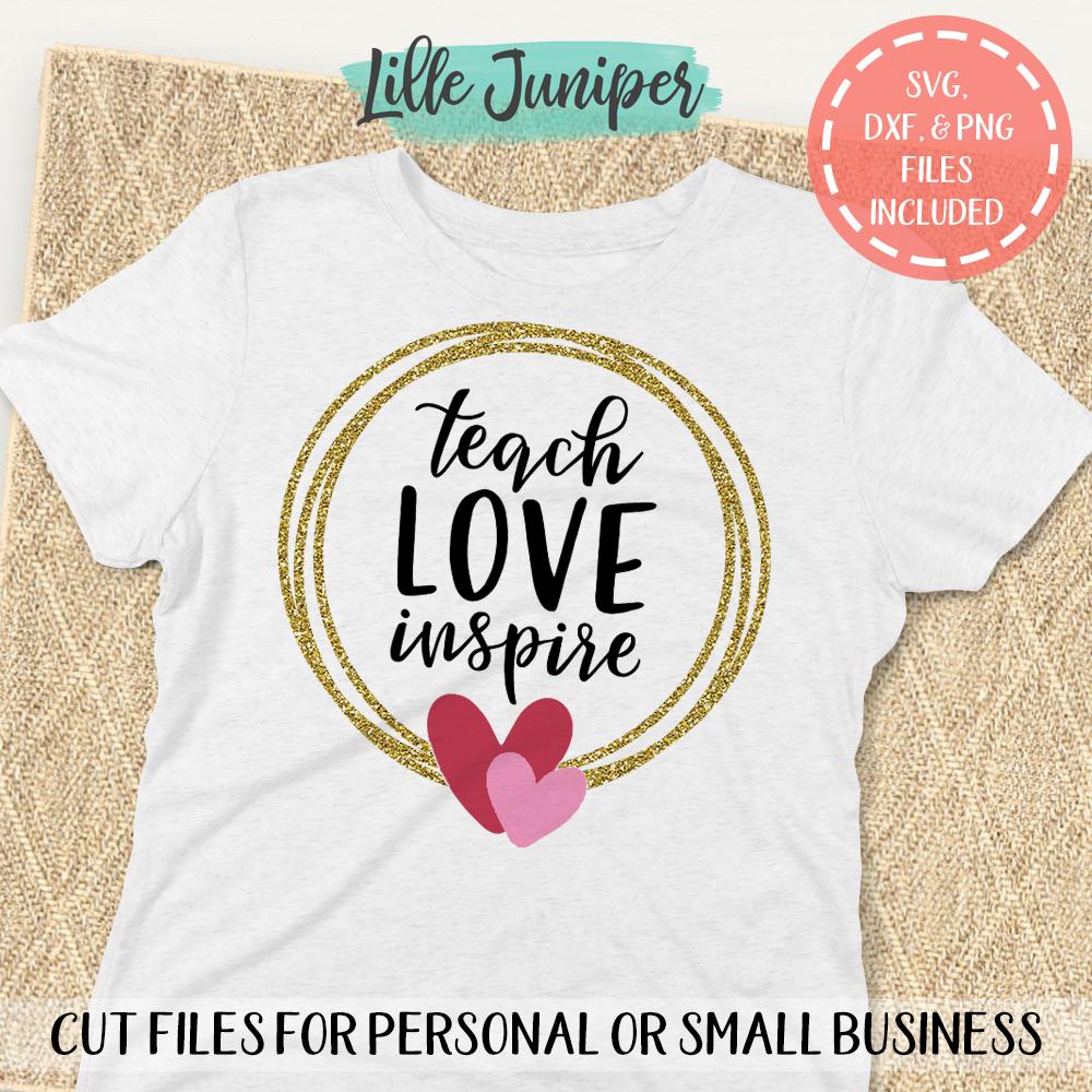 Download Teach Love Inspire Svg Teacher Shirt Svg School Svg So Fontsy