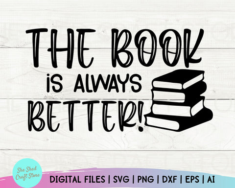 Download The Book Was Better Book Lover Svg Book Quotes Svg Funny Quotes Nerd Svg Librarian Svg So Fontsy