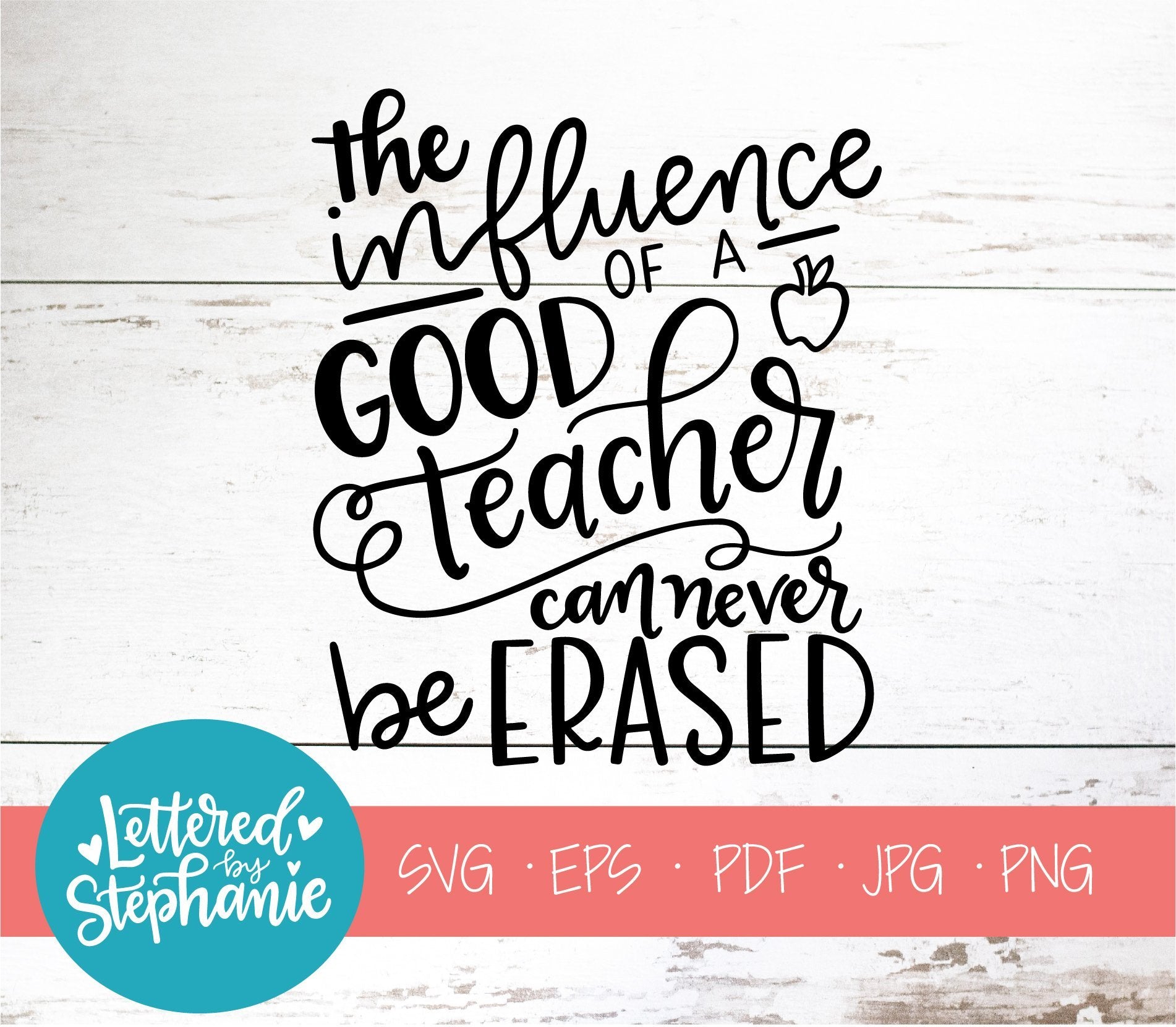 Download The Influence Of A Good Teacher Can Never Be Erased School Svg So Fontsy