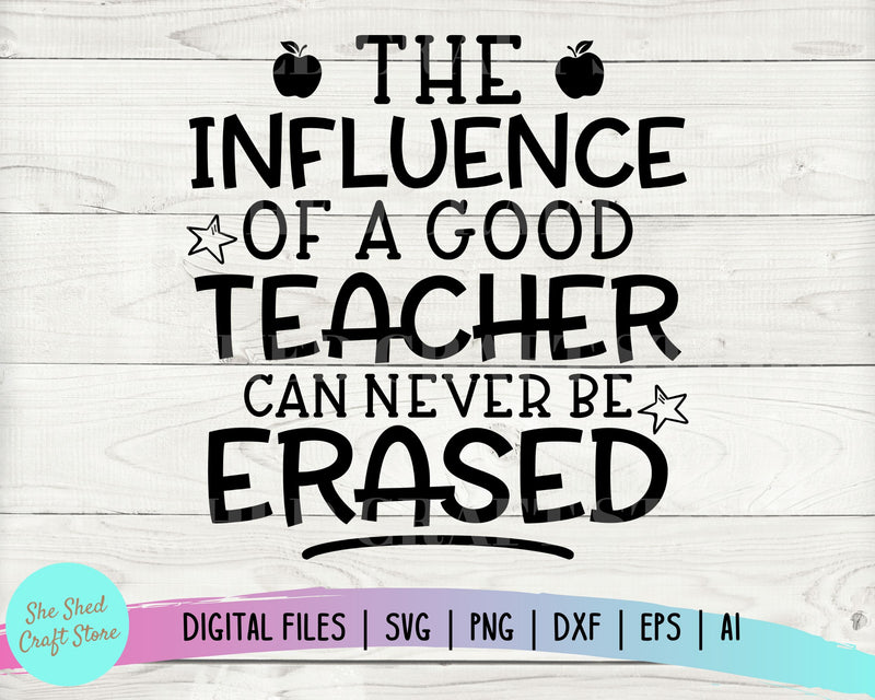 Download The Influence of a Good Teacher Can Never Be Erased Svg, Teacher Quotes Svg, Teacher Present ...