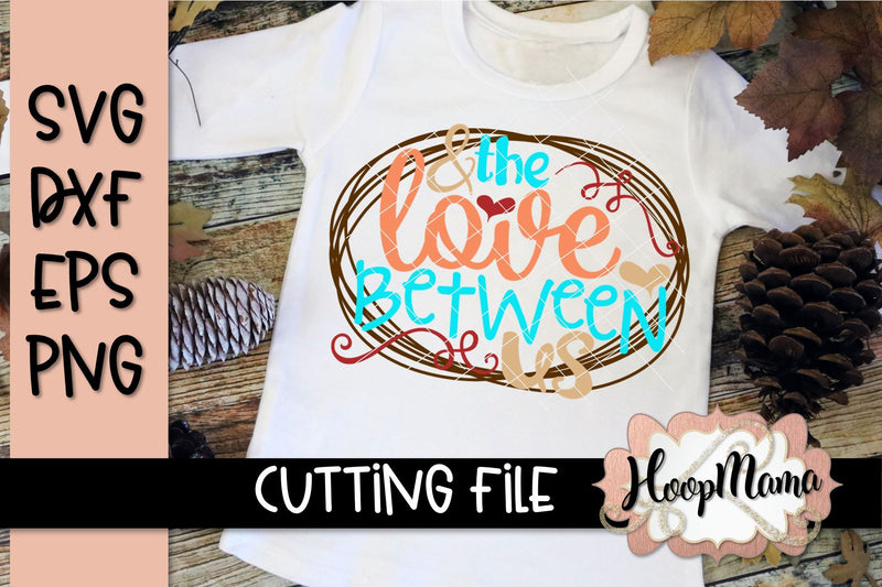 The Love Between Us - Thanksgiving SVG Cutting File - So ...