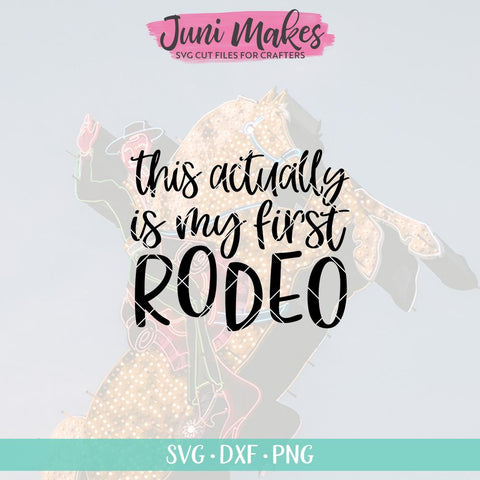Download This Actually Is My First Rodeo Svg Funny T Shirt Design So Fontsy