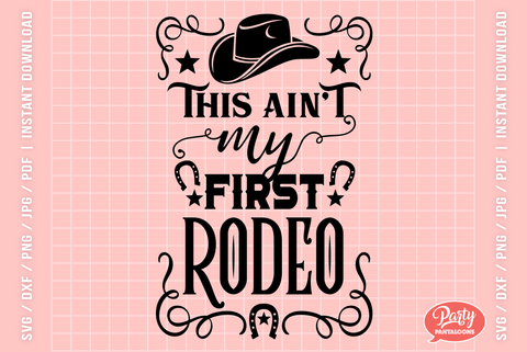 Download This Aint My First Rodeo Rodeo Cowboy Cowgirl Svg So Fontsy