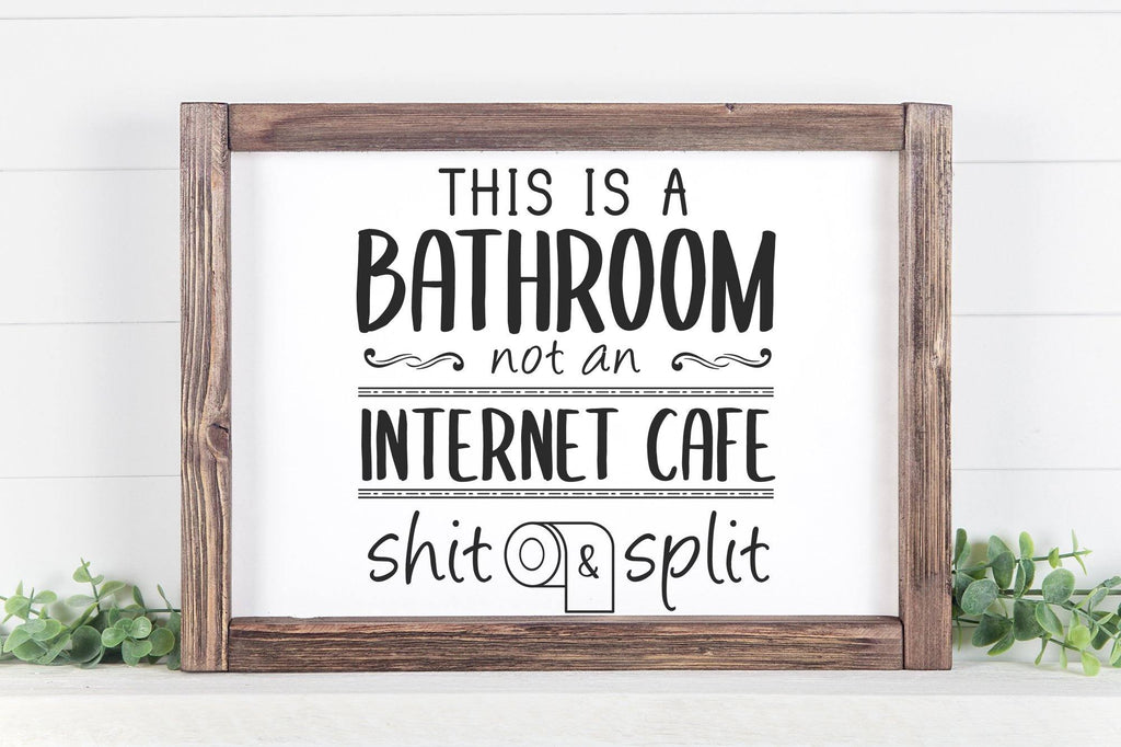 this-is-a-bathroom-not-an-internet-cafe-shit-and-split-sign-svg-so-fontsy