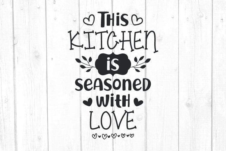 Download This Kitchen Is Seasoned With Love Svg Kitchen Decor Svg Quote Svg Quote And Sayings Svg Home Decor Cut Silhouette Files So Fontsy