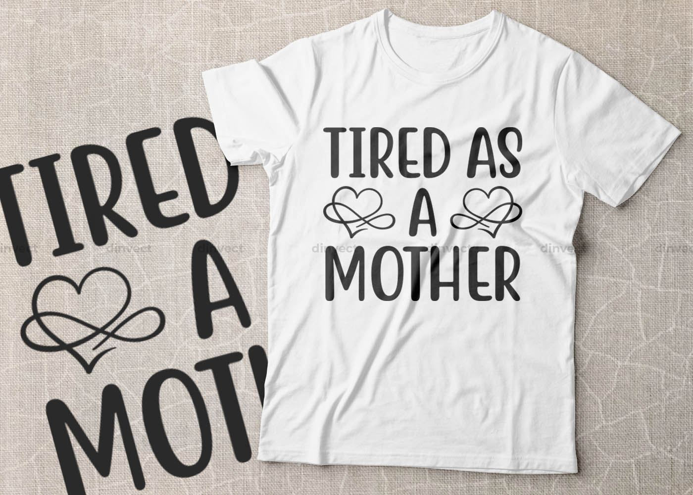 Tired As A Mother Svg Mom Svg Mothers Day T Shirt Design Happy Mothers Day Svg Mother S Day Cricut Files Mom Gift Cameo Vinyl Designs Iron On Decals Cricut Cut Files Svg Eps
