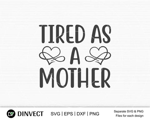 Download Tired As A Mother Svg Mom Svg Mothers Day T Shirt Design Happy Mothers Day Svg