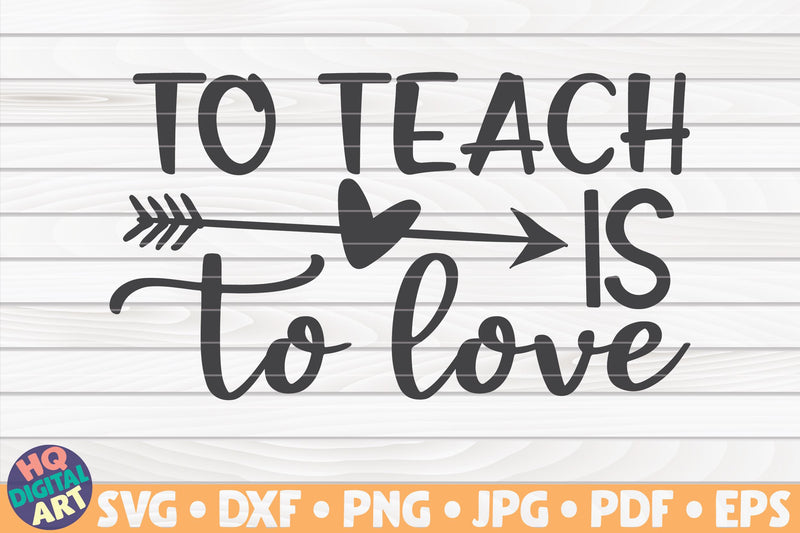 Download To teach is to love SVG | Teacher quote - So Fontsy