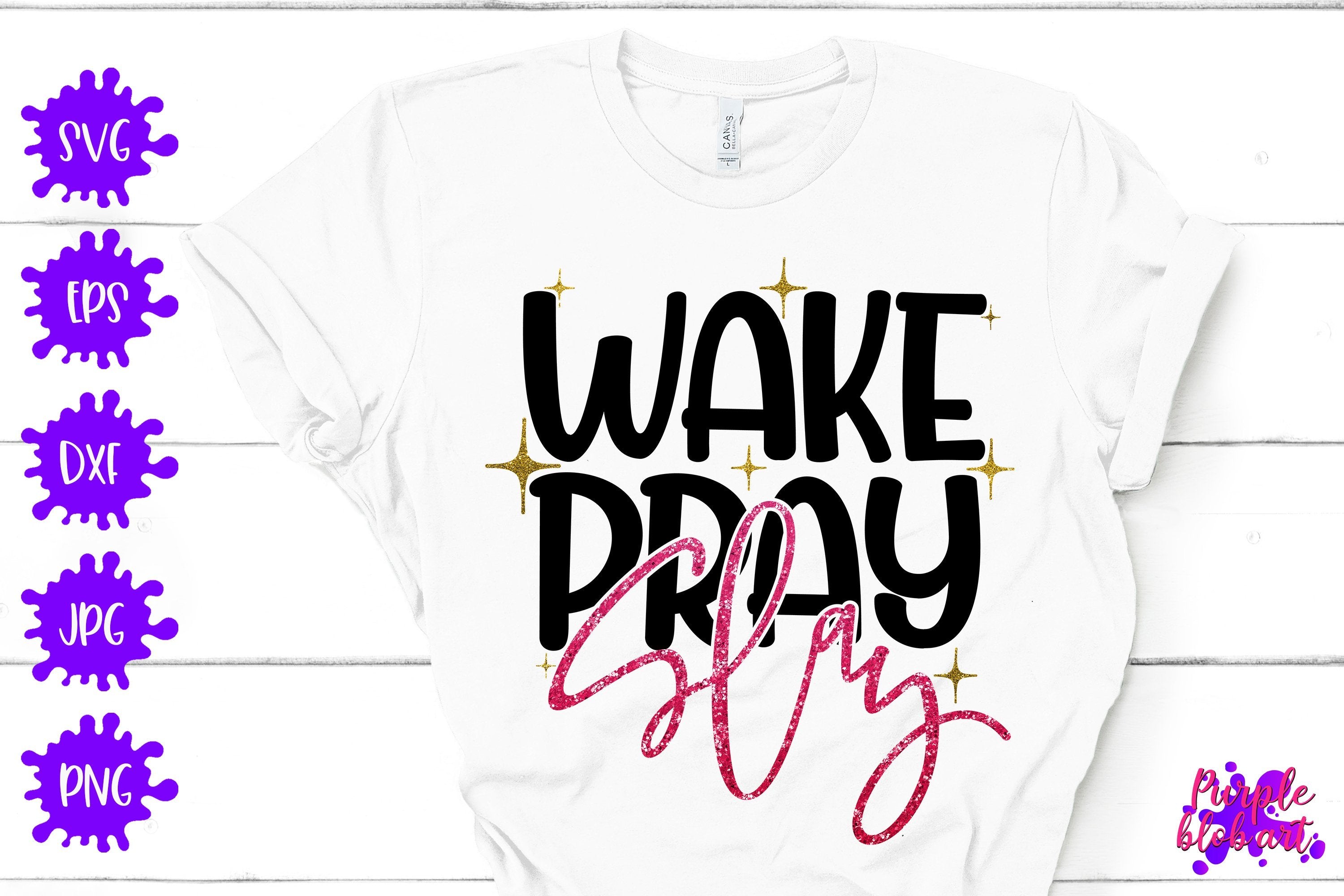 Download Wake Pray Slay Birthday Anniversay Svg So Fontsy