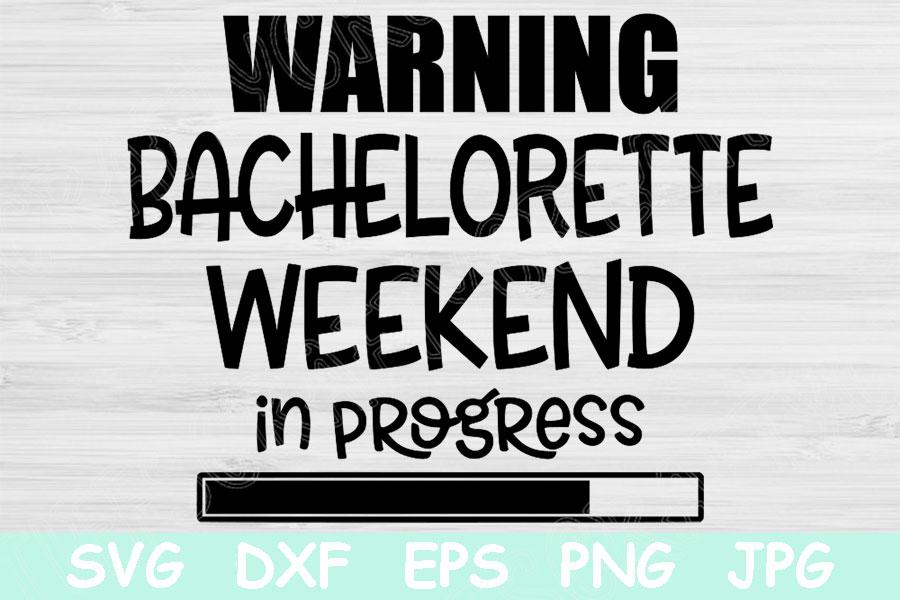 Download Warning Bachelorette Weekend In Progress Svg Files For Cricut Bachelorette Svg Girls Trip Svg Best Friends Svg Bridal Party Svg Dxf So Fontsy