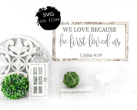 Download We Love Because He First Loved Us Svg Love Svg 1 John 4 19 Christia So Fontsy