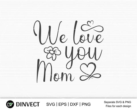 Download We Love You Mom Svg Mom Svg Mothers Day T Shirt Design Happy Mothers Day Svg