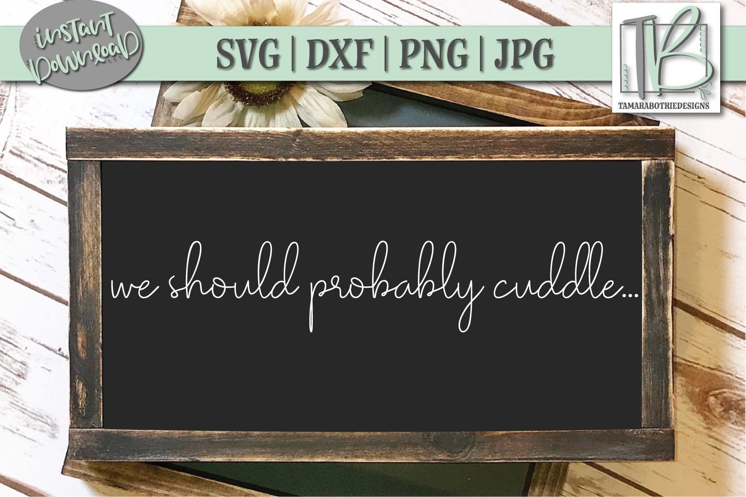 Download We Should Probably Cuddle Svg File Valentine S Sign Svg File So Fontsy