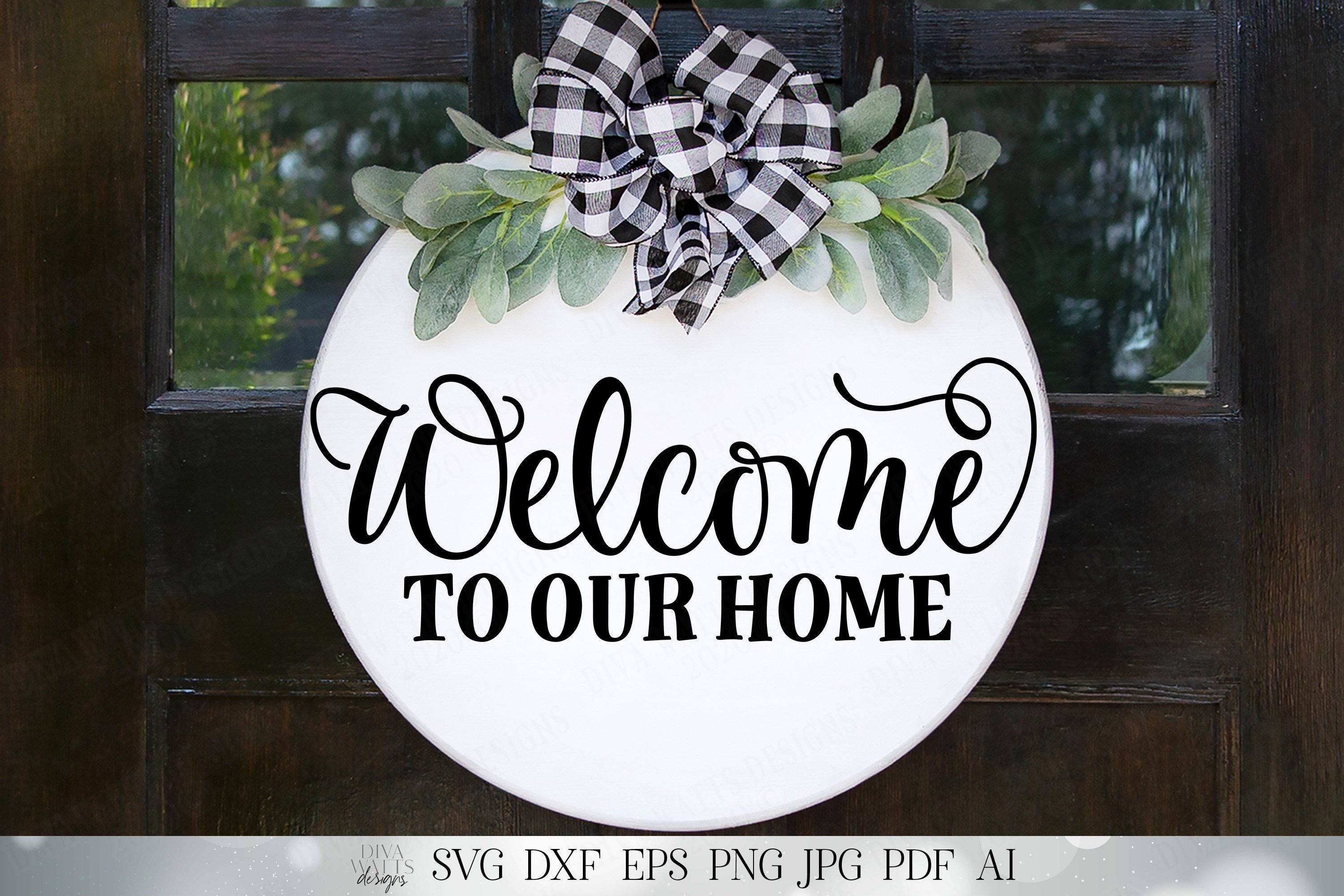 Download Cut File Welcome To Our Home Svg Instant Download Commercial Use Svg Dxf Eps Png Cutting File Home Decor Svg Clip Art Art Collectibles Delage Com Br