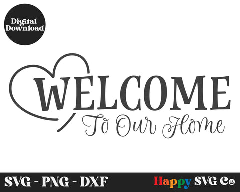 Welcome To Our Home SVG File - So Fontsy