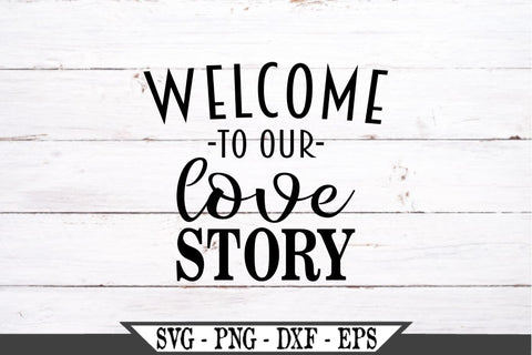 Download Welcome To Our Love Story Svg Vector So Fontsy