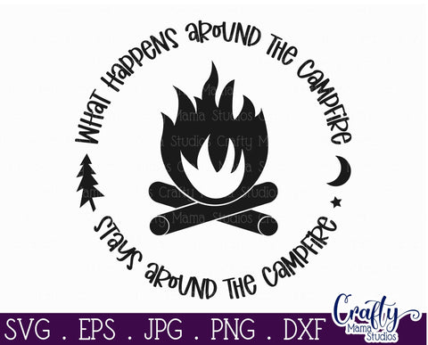 Download What Happens Around The Campfire Stays Around The Campfire Svg Camping Svg So Fontsy