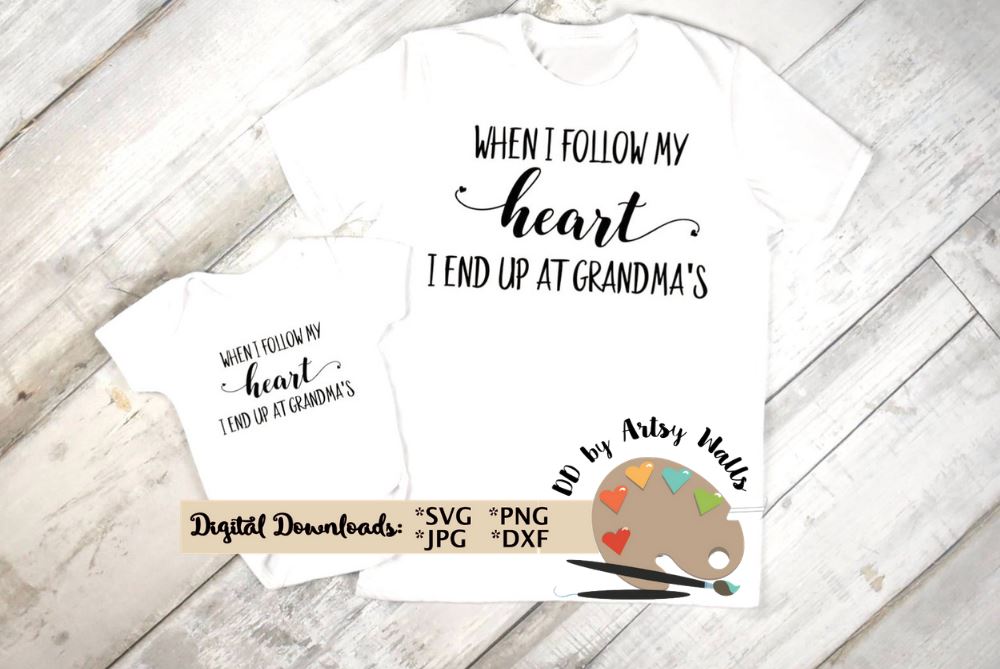Download When I Follow My Heart I End Up At Grandma S Svg Grandma Onesie Svg New Grandma Gift Child S Shirt With Grandma Quote Svg So Fontsy