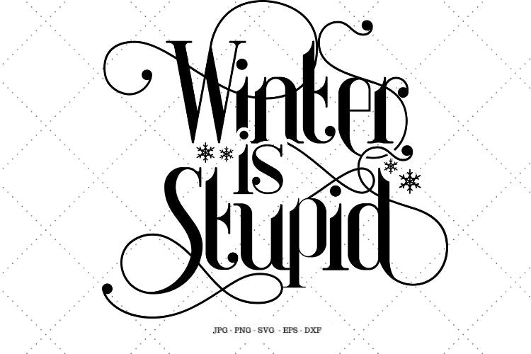 Download Winter Svg Winter Shirt Funny Christmas Gift I Hate Winter Winter Is Coming Winter Clipart Cold Outside So Fontsy