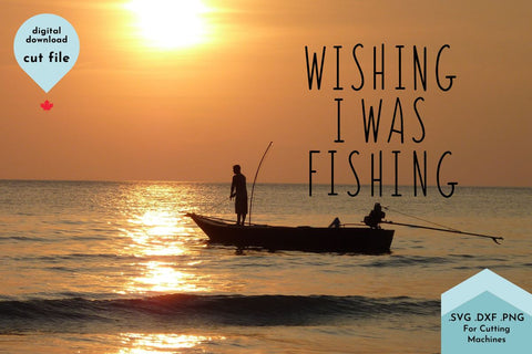 Download Wishing I Was Fishing Svg Cut File So Fontsy