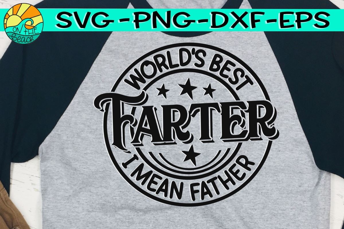 Download World S Best Farter I Mean Father Svg Dxf Eps Png So Fontsy