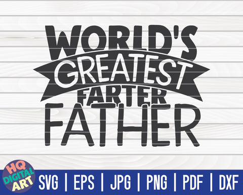 Download World S Greatest Farter Father Svg Father S Day Quote So Fontsy