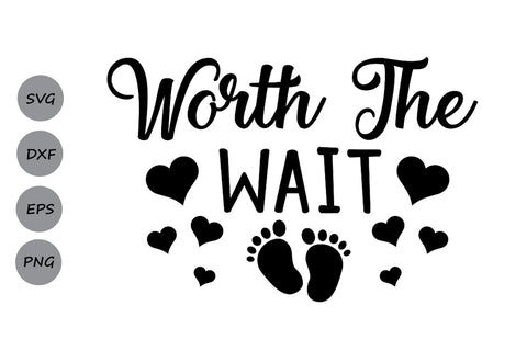 Worth The Wait Newborn Baby Svg Cutting Files So Fontsy