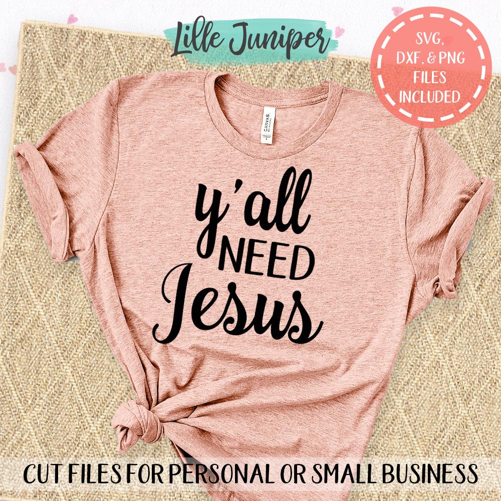 Download Y'all Need Jesus SVG | Funny Christian SVG | Christian T-shirt SVG - So Fontsy