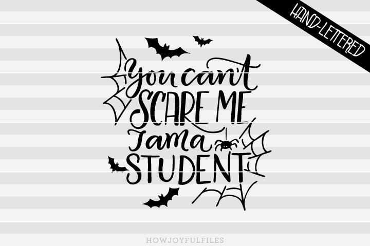 Download You Can T Scare Me I Am A Student Svg Png Pdf And Dxf Files So Fontsy