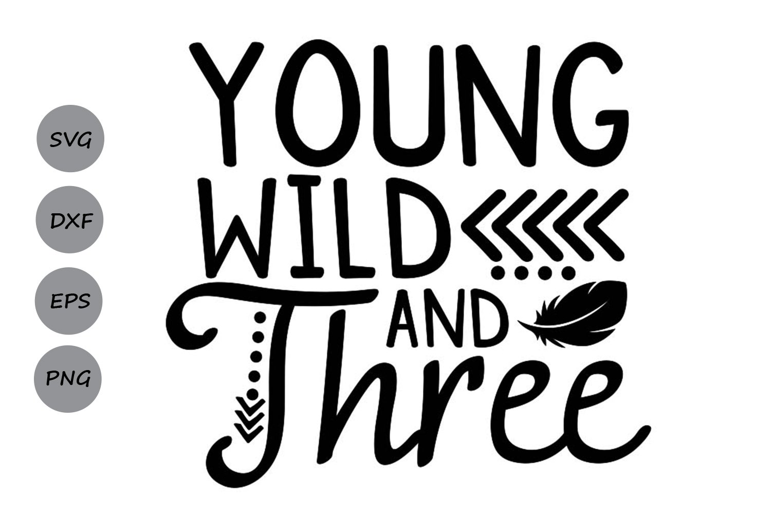 Download Young Wild And Three Birthday Svg Cutting Files So Fontsy