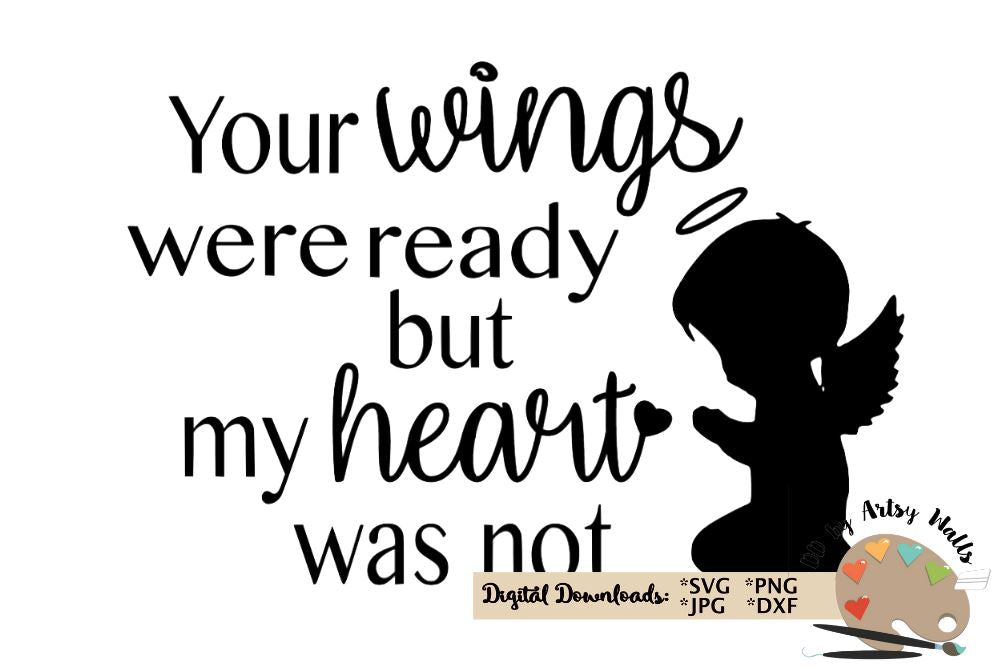 Your Wings Were Ready But My Heart Was Not Angel Wings In Loving Memory Memorial Decal Svg Dxf So Fontsy
